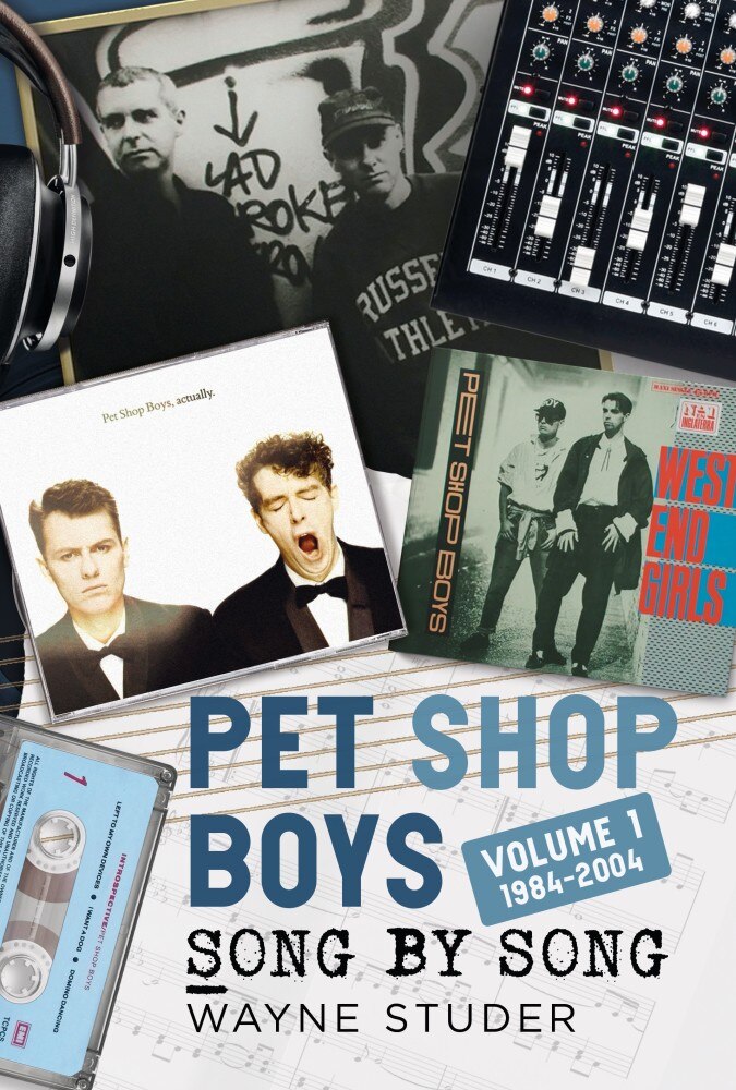Pet Shop Boys: Song By Song: Volume 1 1984-2004 Book By Wayne