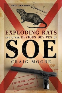 Front cover_Exploding Rats and Other Devious Devices of SOE