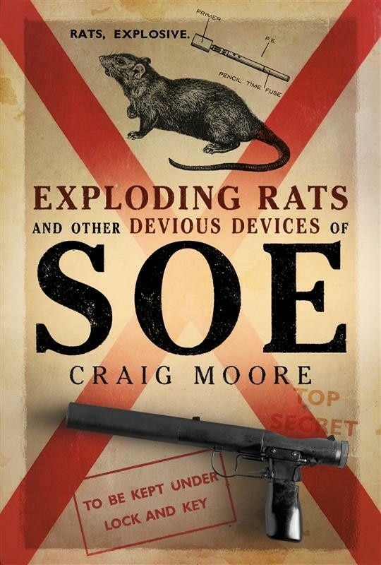 Front cover_Exploding Rats and Other Devious Devices of SOE