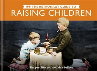 Couverture_The Retronaut Guide To Raising Children
