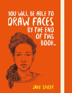 You Will Be Able To Draw Faces By The End Of This Book