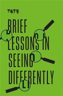 Couverture_Tate: Brief Lessons In Seeing Differently