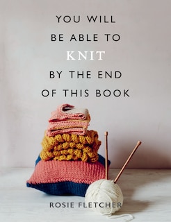 Front cover_You Will Be Able To Knit By The End Of This Book