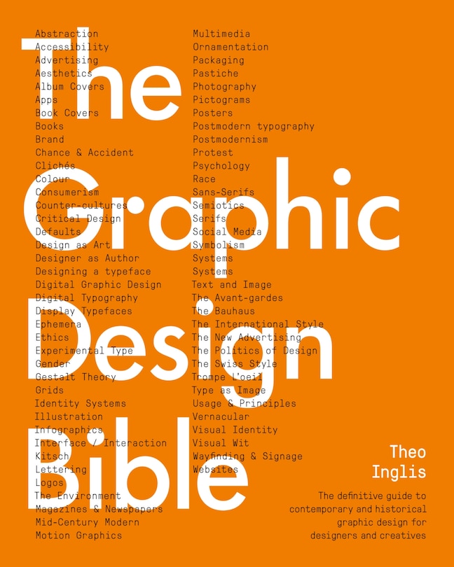 The Graphic Design Bible: The definitive guide to contemporary and historical graphic design for designers and creatives