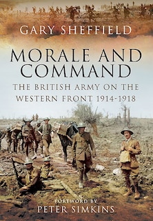 Command And Morale: The British Army On The Western Front 1914-18