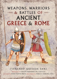 Couverture_Weapons, Warriors and Battles of Ancient Greece and Rome