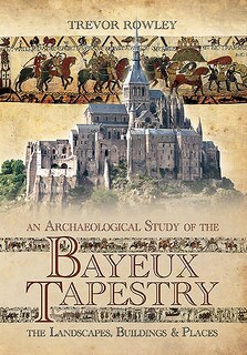 Couverture_An Archaeological Study Of The Bayeux Tapestry