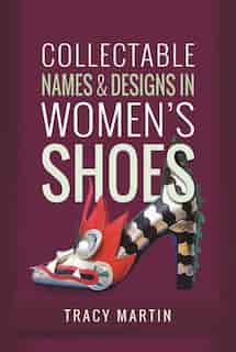 Collectable Names And Designs In Women's Shoes by Tracy Martin