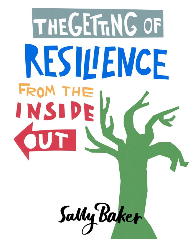 Front cover_The Getting of Resilience from the Inside Out