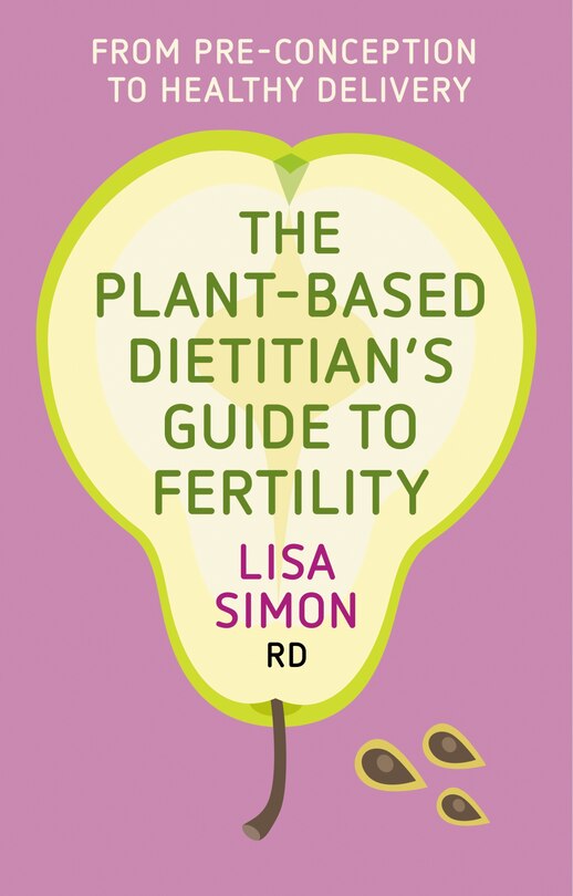 Front cover_The Plant-Based Dietitian's Guide to FERTILITY