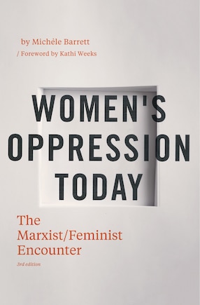 Women's Oppression Today: The Marxist/feminist Encounter