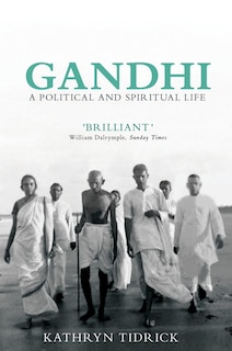 Gandhi: A Political And Spiritual Life