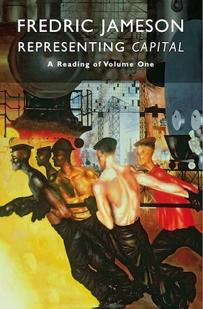 Representing Capital: A Reading Of Volume One