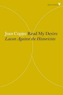 Read My Desire: Lacan Against The Historicists