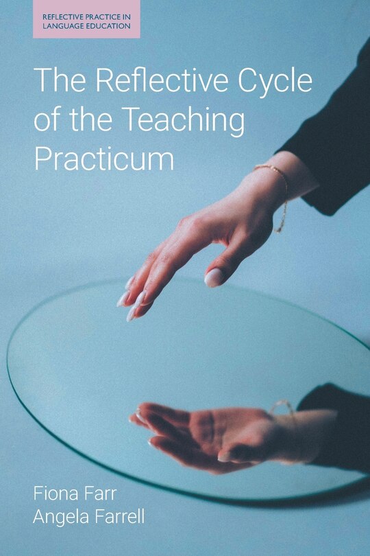 Front cover_The Reflective Cycle of the Teaching Practicum