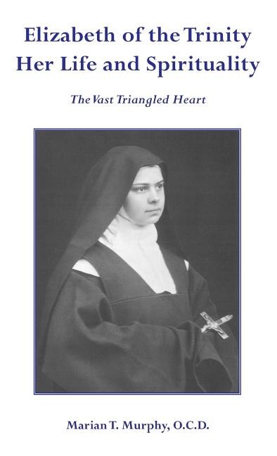 Couverture_Elizabeth of the Trinity Her Life and Spirituality