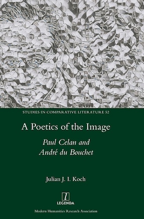 A Poetics of the Image: Paul Celan and André du Bouchet