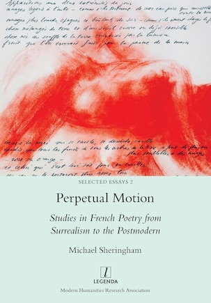 Perpetual Motion: Studies in French Poetry from Surrealism to the Postmodern