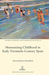 Front cover_Humanizing Childhood in Early Twentieth-Century Spain
