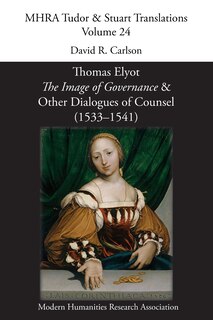 Couverture_Thomas Elyot, 'The Image of Governance' and Other Dialogues of Counsel (1533-1541)