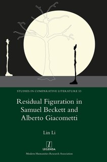 Front cover_Residual Figuration in Samuel Beckett and Alberto Giacometti