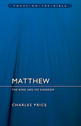 Matthew: The King And His Kingdom