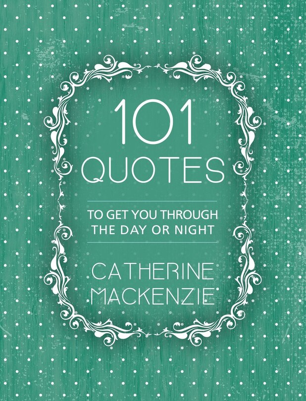 101 Quotes: To Get You Through The Day Or Night