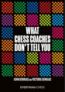 Front cover_What Chess Coaches Don't Tell You