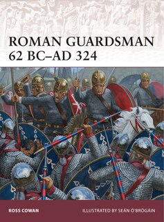 Front cover_Roman Guardsman 62 BC–AD 324