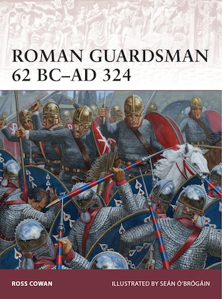 Roman Guardsman 62 BC–AD 324