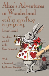 Alice's Adventures In Wonderland: An Edition Printed In The Shaw Alphabet