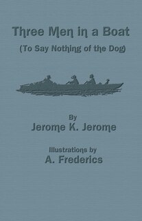 Three Men in a Boat (to Say Nothing of the Dog)