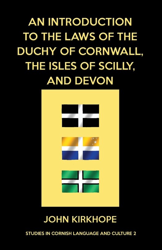 Front cover_An Introduction to the Laws of the Duchy of Cornwall, the Isles of Scilly, and Devon