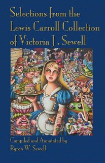 Couverture_Selections from the Lewis Carroll Collection of Victoria J. Sewell