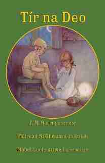 Tír na Deo: J. M. Barrie's Peter Pan and Wendy in Irish de J M Barrie