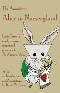 Front cover_The Annotated Alice in Nurseryland