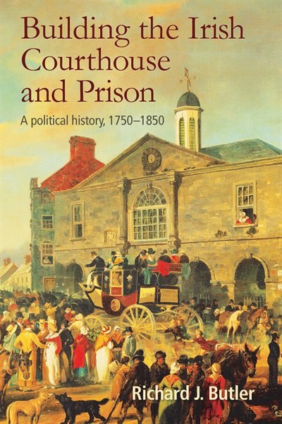 Front cover_Building The Irish Courthouse And Prison