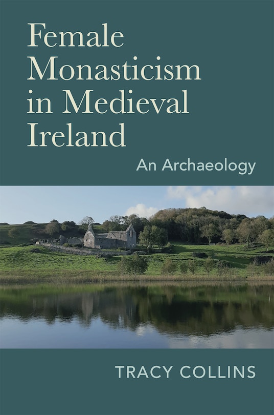 Front cover_Female Monasticism In Medieval Ireland