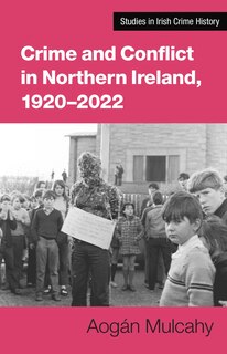 Front cover_Crime and Conflict in Northern Ireland, 1921-2021