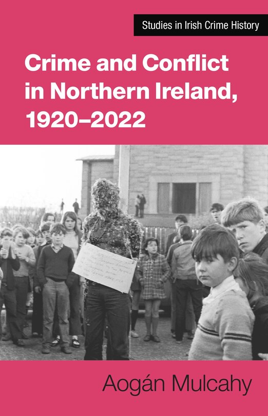 Front cover_Crime and Conflict in Northern Ireland, 1921-2021