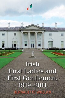 Couverture_Irish First Ladies and First Gentlemen, 1919-2011