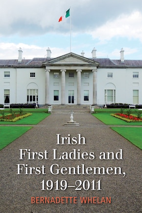 Irish First Ladies and First Gentlemen, 1919-2011