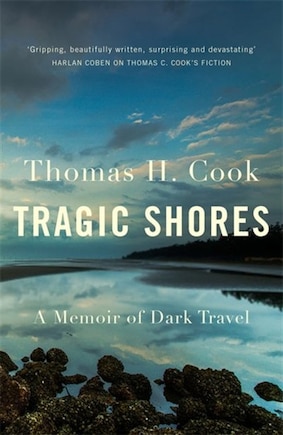 Tragic Shores: A Memoir Of Dark Travel