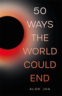 Front cover_50 Ways The World Could End