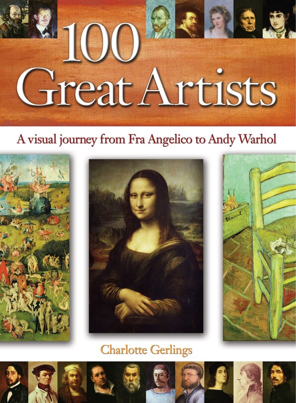 100 Great Artists: A Visual Journey From Fra Angelico To Andy Warhol