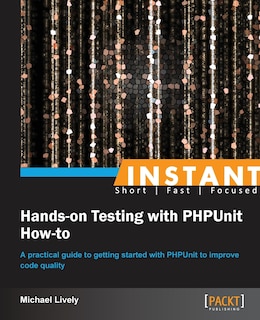 Front cover_Instant Hands-on Testing with PHPUnit How-to