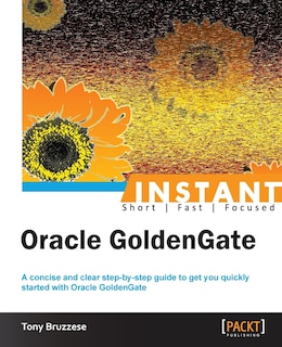 Front cover_Instant Oracle GoldenGate How-to