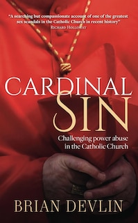 Cardinal Sin: Challenging Power Abuse In The Catholic Church