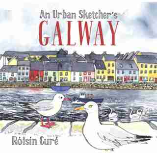 An Urban Sketcher's Galway de Roisin Cure