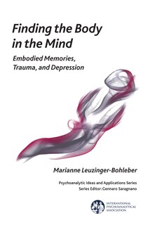 Finding The Body In The Mind: Embodied Memories, Trauma, And Depression image number 0